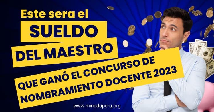 SABE CUAL SERA EL SUELDO DE UN MAESTRO GANADOR DEL CONCURSO DE NOMBRAMIENTO DOCENTE 2023