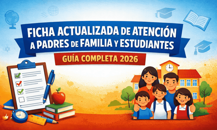 FICHA ACTUALIZADA DE ATENCIÓN A PADRES DE FAMILIA Y ESTUDIANTES